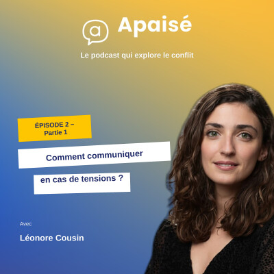 Comment communiquer en cas de tensions ? avec Léonore Cousin cover