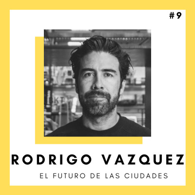 #9 El futuro de las ciudades - RODRIGO VAZQUEZ cover