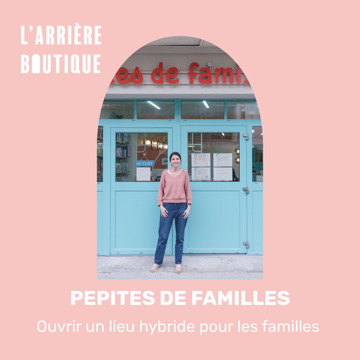 Ouvrir un lieu hybride pour les familles : boutique, café et ateliers – le défi de Marine, Pépites de Familles