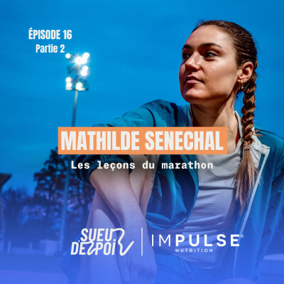 Mathilde SENECHAL Partie 2 - Les leçons et les émotions du marathon. Comment aborder la distance reine ? cover