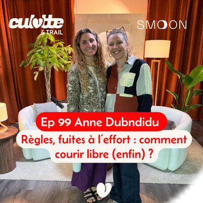 Ep 99: "Règles, fuites à l’effort : comment courir libre (enfin)" Anne Dubndidu cover