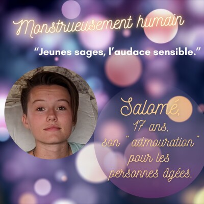 𝐒𝐞́𝐫𝐢𝐞 " 𝐉𝐞𝐮𝐧𝐞𝐬 𝐬𝐚𝐠𝐞𝐬, 𝐥'𝐚𝐮𝐝𝐚𝐜𝐞 𝐬𝐞𝐧𝐬𝐢𝐛𝐥𝐞 ", Salomé 17 ans, son admouration* pour les personnes âgées. cover