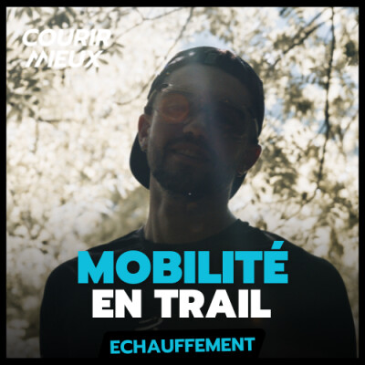 [ÉCHAUFFEMENT] - MOBILITÉ en TRAIL, maillon OUBLIÉ de la PERF et de la PRÉVENTION (w/ Thibaud Saliné - Gowod) cover