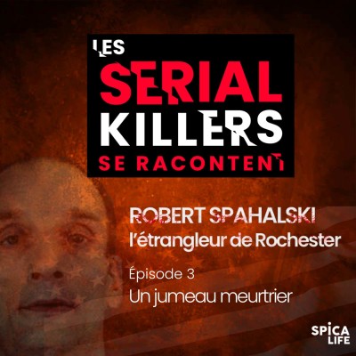 Les serials Killers se racontent. Robert Spahalski : EPS 3 le jumeau meurtrier cover