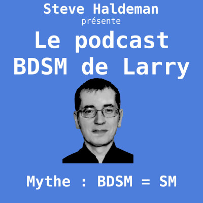 Le podcast BDSM de Larry - Mythe : BDSM = SM cover