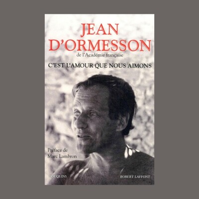 Archives Sonores - Jean d'Ormesson - C'est l'amour que nous aimons cover