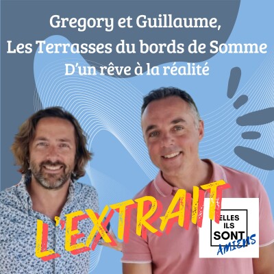 [EXTRAIT] Grégory et Guillaume, les Terrasses de bord de Somme. D'un rêve à la réalité ! cover