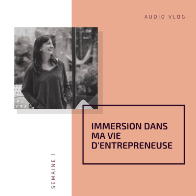 #1 - Audio vlog - Immersion dans ma vie d'entrepreneuse cover