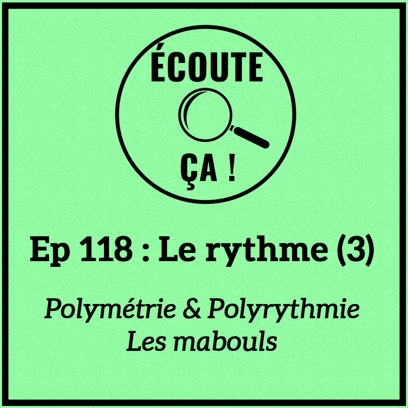 Ep 118ter : Le rythme (3) - Polymétrie & polyrythmie, les mabouls