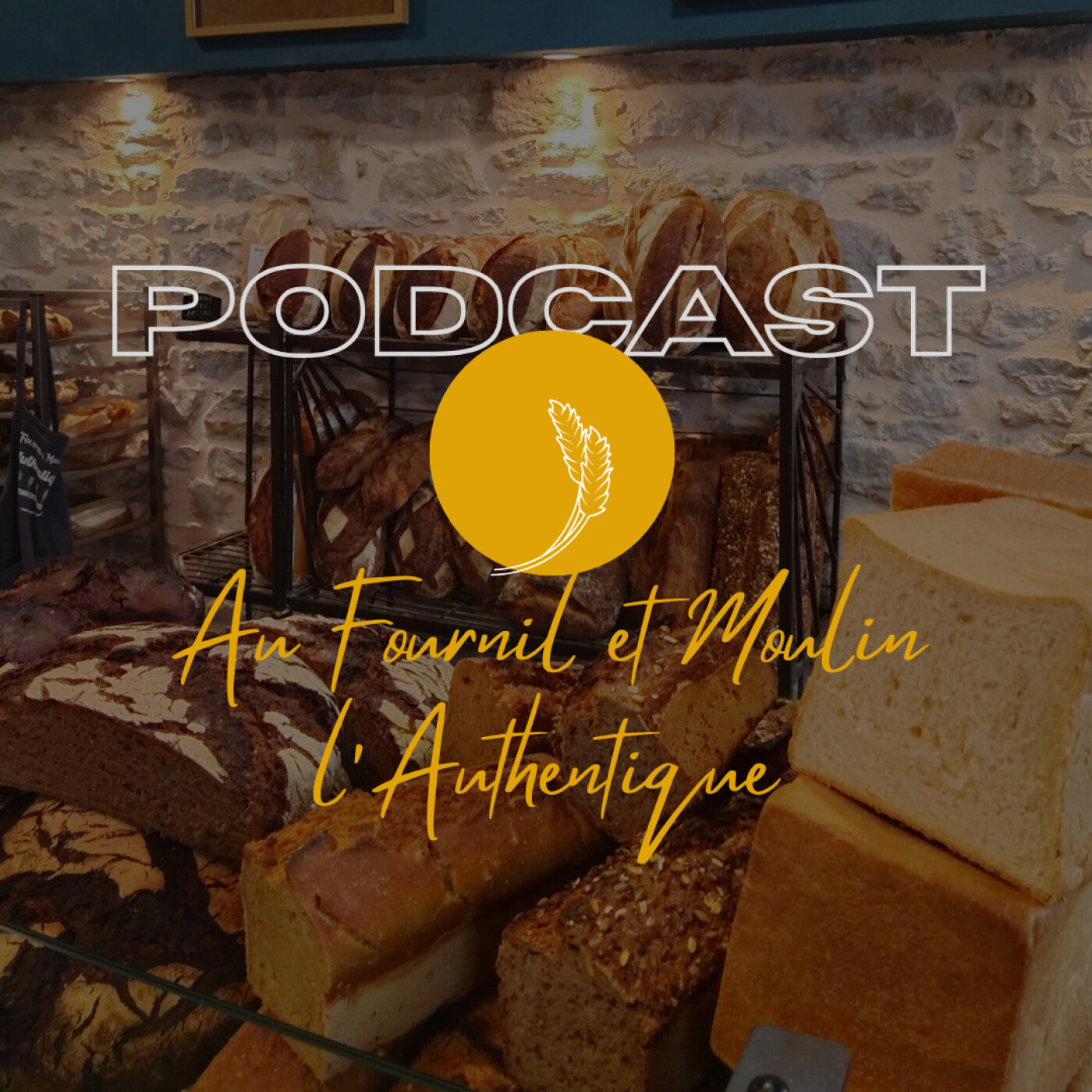 Au Fournil et Moulin l'Authentique podcast artwork