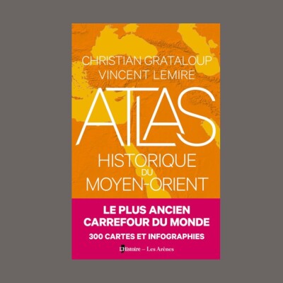 Vincent Lemire & Christian Grataloup - Atlas historique du Moyen-Orient cover