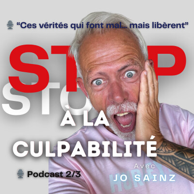 STOP à la culpabilité molle – Podcast 2/3 | Les Claques Douces avec Jo Sainz cover