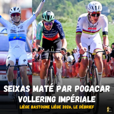 Vélo Podcast n°134 - Liège Bastogne Liège 2026, le débrief : Seixas maté par Pogacar, Vollering impériale cover