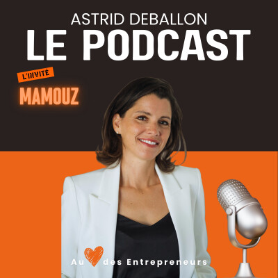 Entreprendre dans les médias - Le PODCAST de MAMOUZ par ASTRID DEBALLON cover