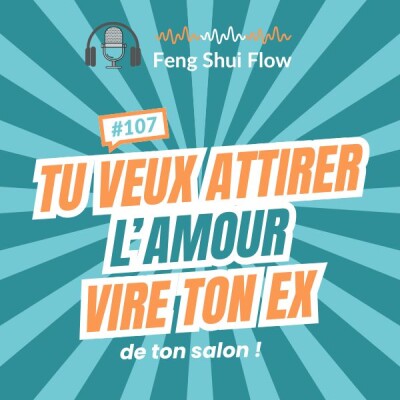 Episode 107 - Tu veux attirer l’amour ? Commence par virer ton ex de ton salon ! cover