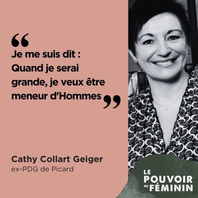 Cathy Collart Geiger, ex-PDG de Picard - "Je me suis dit : Quand je serai grande, je veux être meneur d'Hommes." cover
