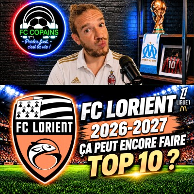Débat Focus Ligue 1 saison 2026-2027 - Le FC Lorient ça peut encore top 10 ? cover