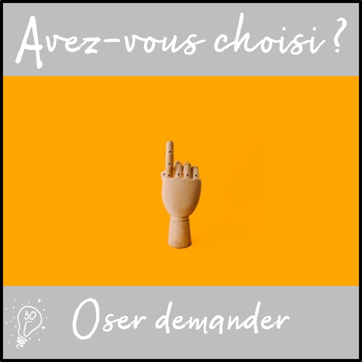 Avez-vous choisi ? - Episode 030 - Oser demander