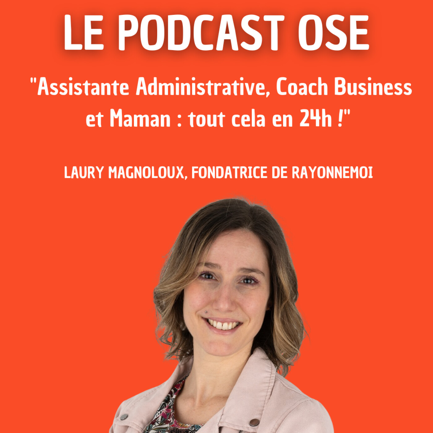 DUO%239 : Assistante Administrative, Coach Business et Maman : tout cela en 24h ! avec Laury Magnoloux