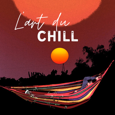 L'art du Chill - Prendre le temps de vivre pour être heureux (Pilote) cover