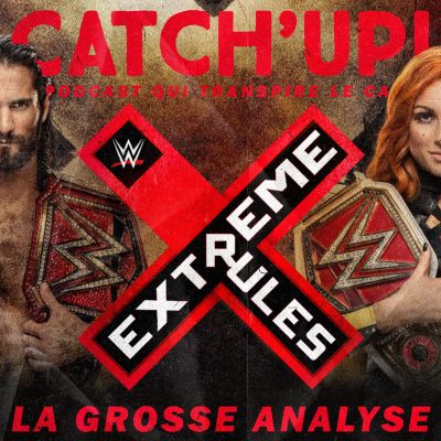 Catch'up! WWE Extreme Rules 2019 — La Grosse Analyse cover