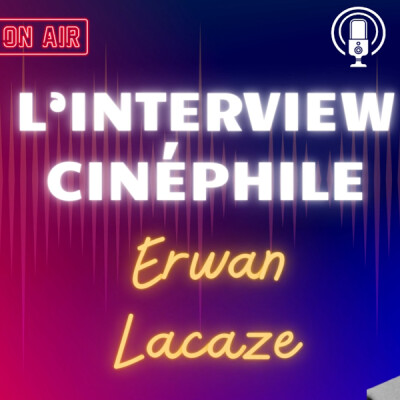 L'interview Cinéphile: Erwan cover