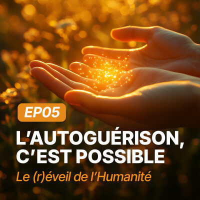 🎙️ Épisode 5 – L'autoguérison, c'est possible cover
