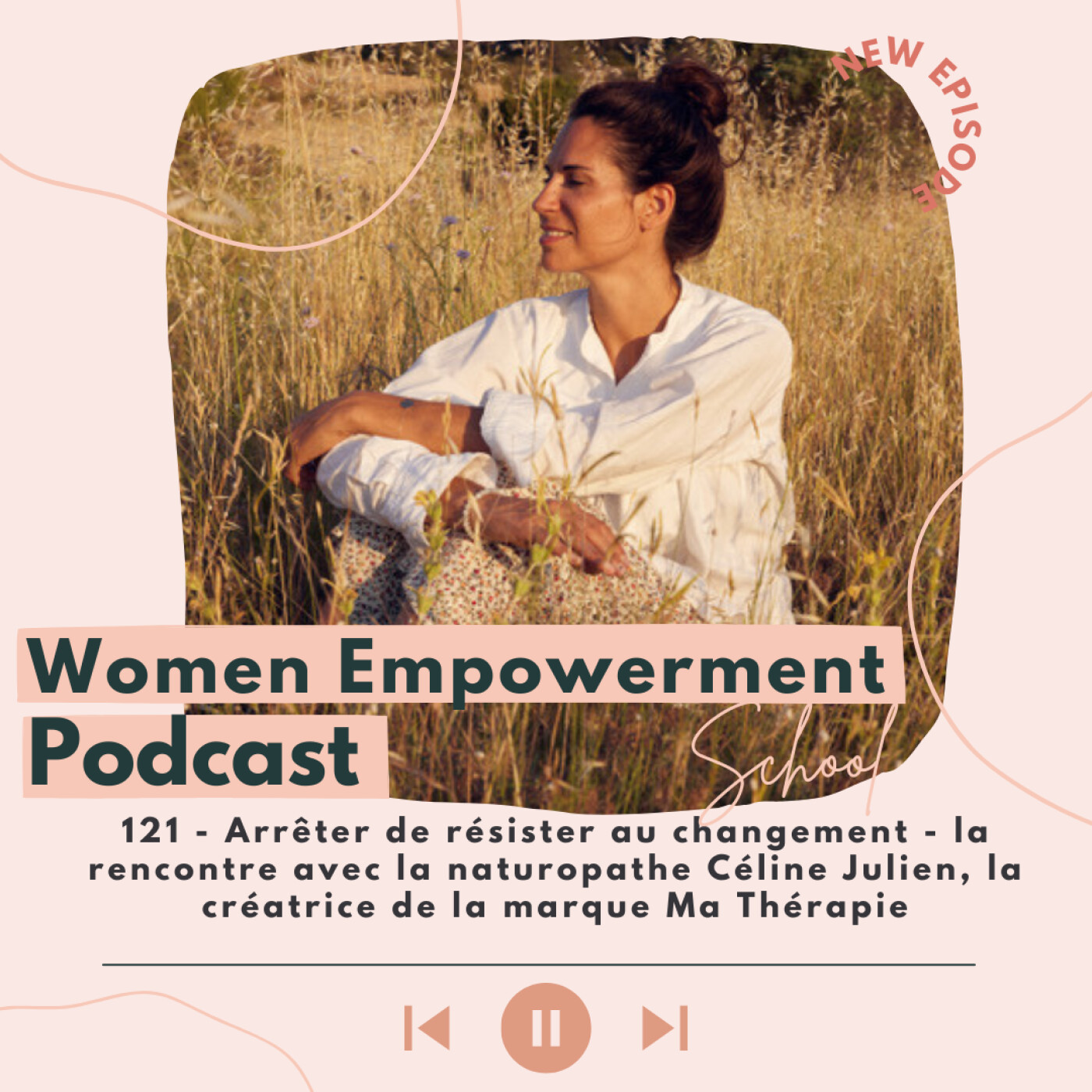 121. Arrêter de résister au changement - la rencontre avec la naturopathe Céline Julien, la créatrice de la marque Ma Thérapie episode artwork