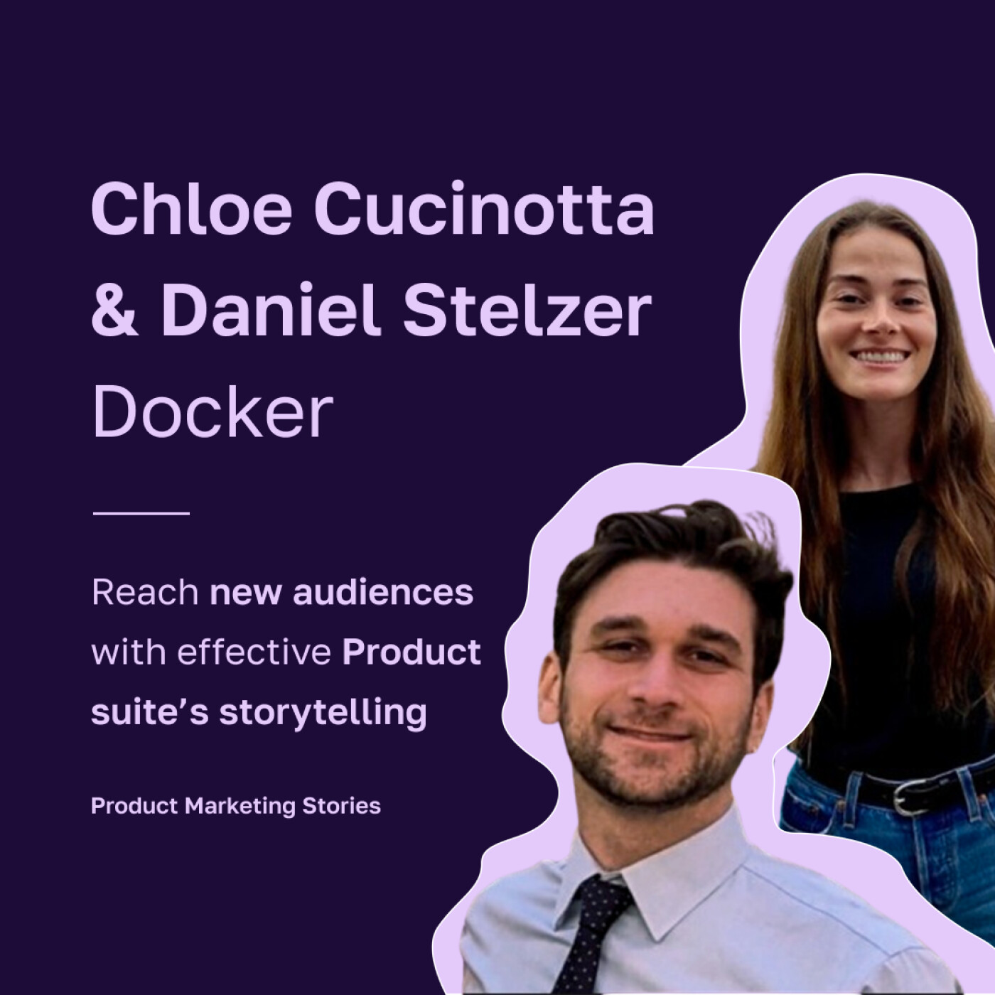 How to evolve a product suite's storytelling | Docker | Chloe Cucinotta & Dan Stelzer [PMA SUMMIT]