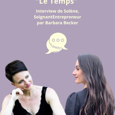 Episode 20 : Interview sur le Temps avec Solène, Soignant Entrepreneur cover