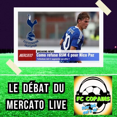 Podcast Football - Como refuse 65M€ pour Nico Paz - Tottenham doit-il augmenter son offre ? cover