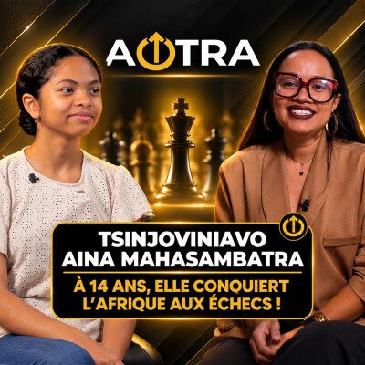 TSINJOVINIAVO AINA MAHASAMBATRA : À 14 ANS, ELLE CONQUIERT L’AFRIQUE AUX ÉCHECS ! cover