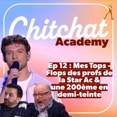 Mes tops/flops des profs de la Star Ac & une 200ème en demi-teinte • [React Star Ac sem 11 • Chitchat Academy] cover