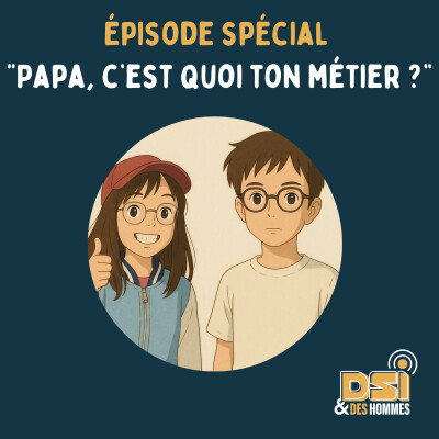 Épisode spécial – “Papa, c’est quoi ton métier ?” cover