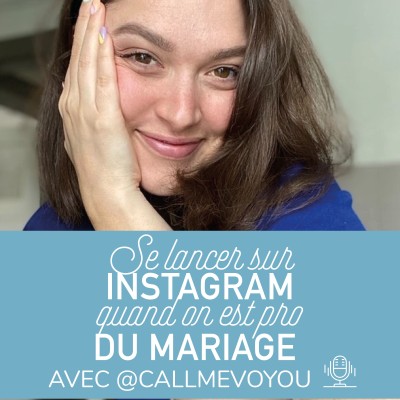 17. Se lancer sur Instagram quand on est pro du mariage avec Nina Gambin (Call me Voyou) cover