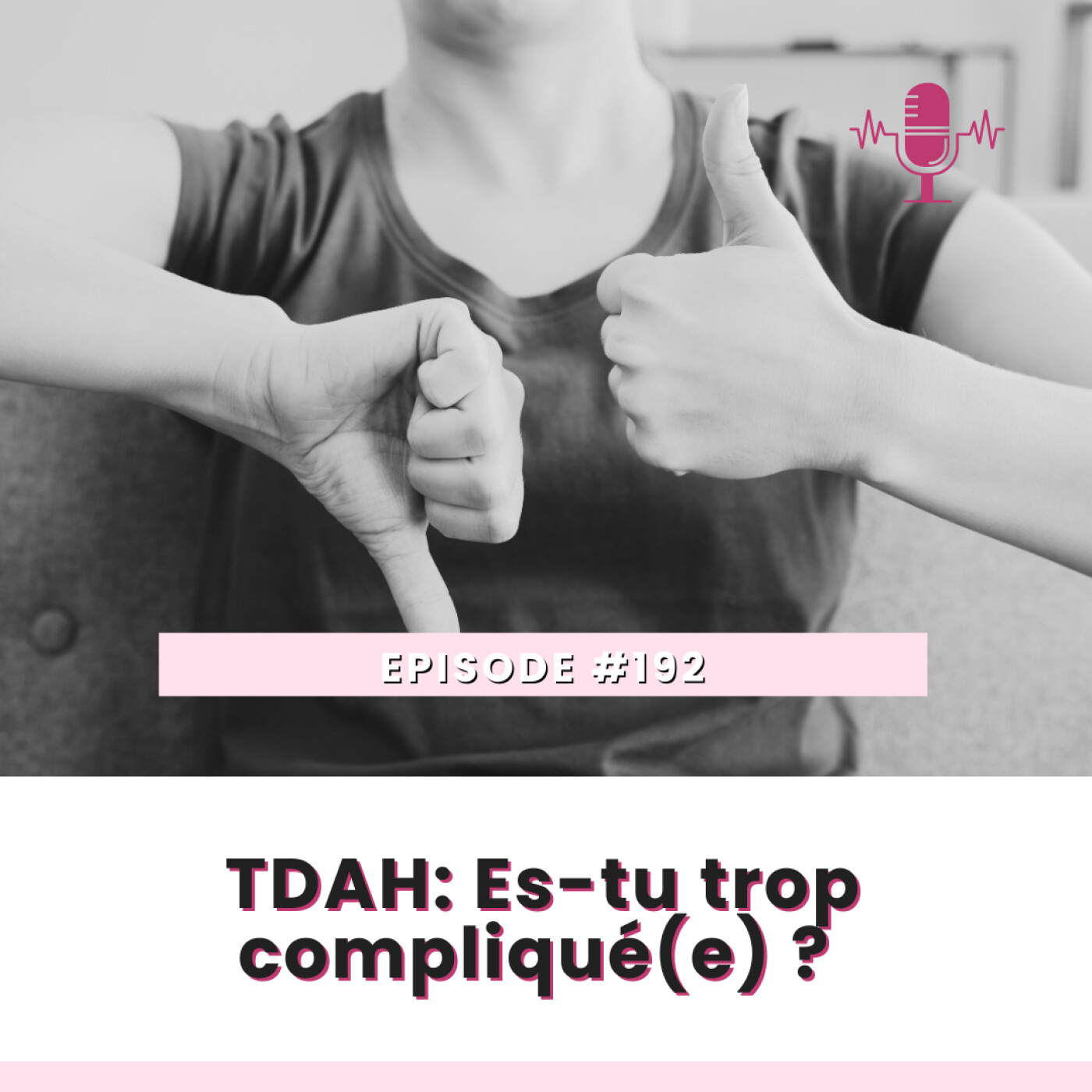 E192-TDAH : Es-tu trop compliqué.e?