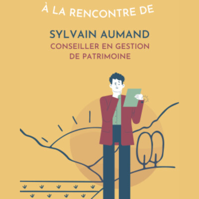 A la rencontre de... Sylvain Aumand, conseiller en gestion de patrimoine cover