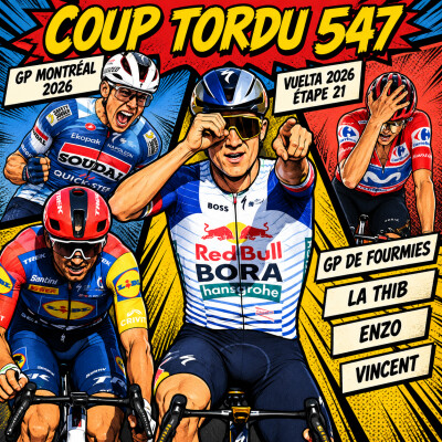COUP TORDU 547 : VUELTA 2026 ETAPE 21 + GP DE MONTREAL 2026 + GP DE FOURMIES 2026 cover