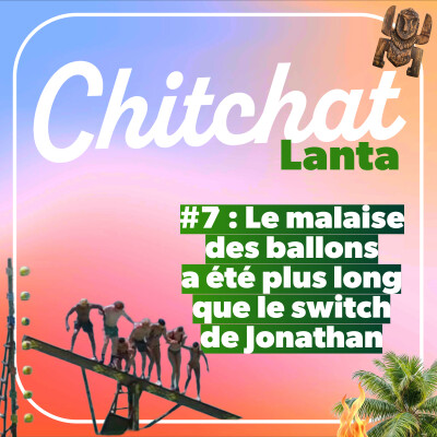 Le malaise des ballons a duré + longtemps que le switch de Jonathan • [React Koh Lanta - Chitchat Lanta Ambassadeurs] cover
