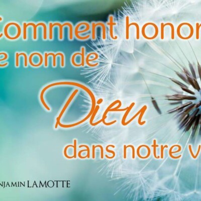 Comment honorer le nom de Dieu dans notre vie ? cover