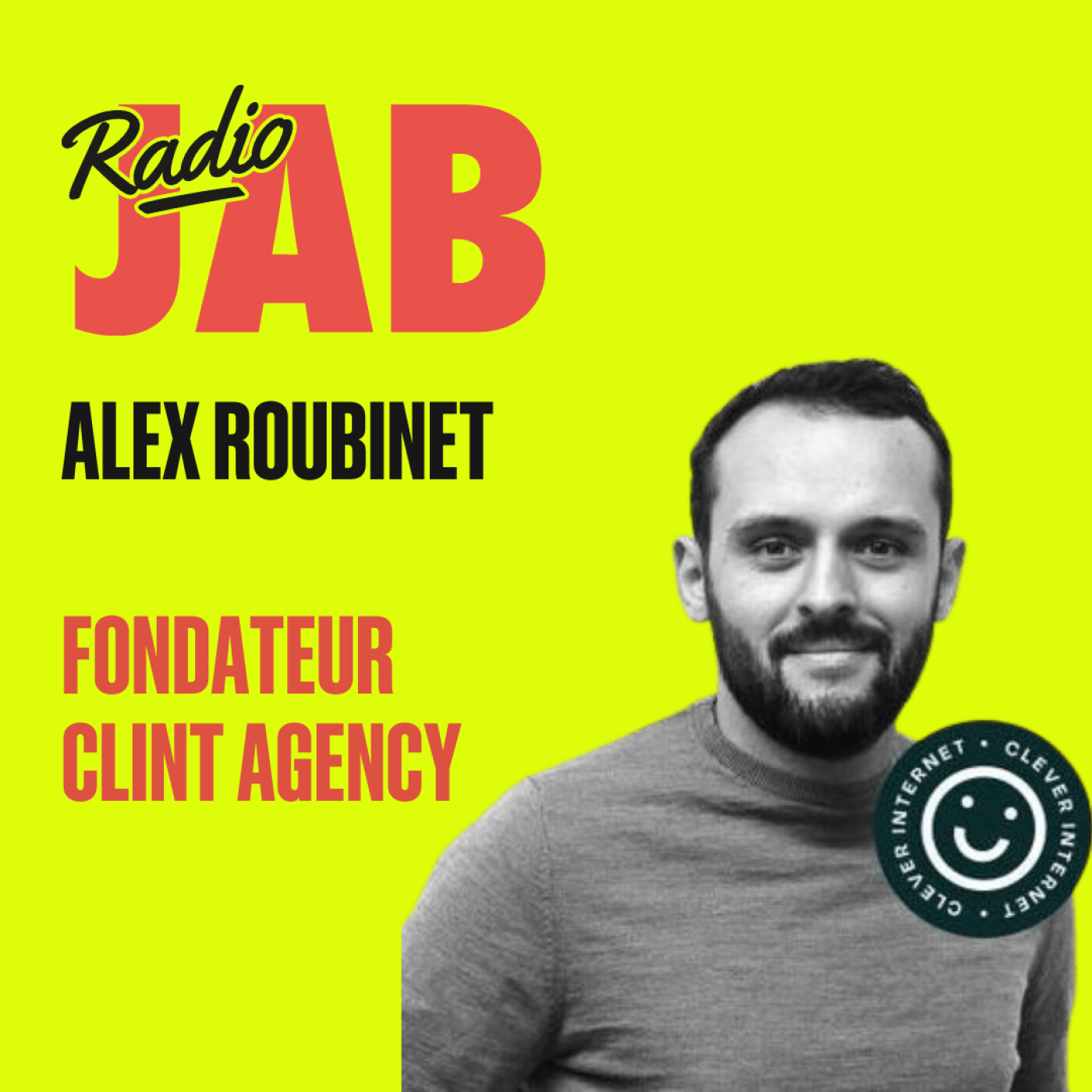 #45 [JAB Stories] Vendre tous les jours et à tout le monde avec Alex Roubinet - Fondateur de Clint Agency