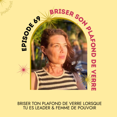 69- Briser ton plafond de verre lorsque tu es leader & femme de pouvoir cover