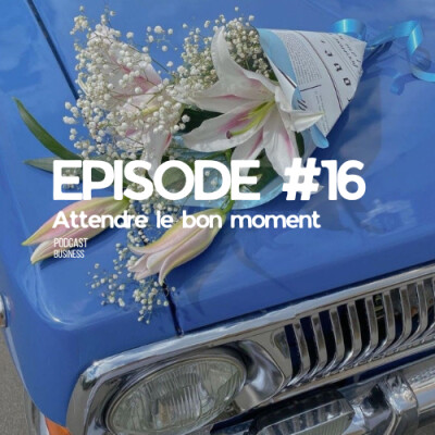 Le bon moment n’existe pas ! #EP16 cover
