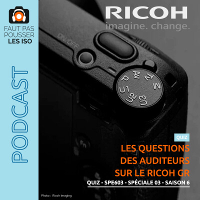 QUIZ - SPE603 - Les questions des auditeurs sur le Ricoh GR cover