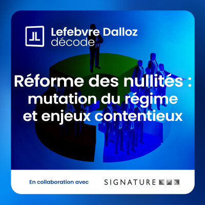 Réforme des nullités : mutation du régime et enjeux contentieux cover