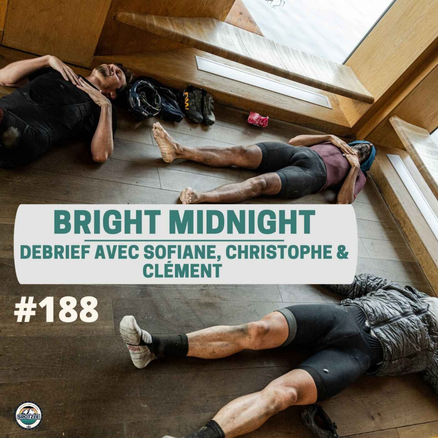 Episode 188 - Debrief de Bright Midnight avec Sofiane, Clément et Christophe