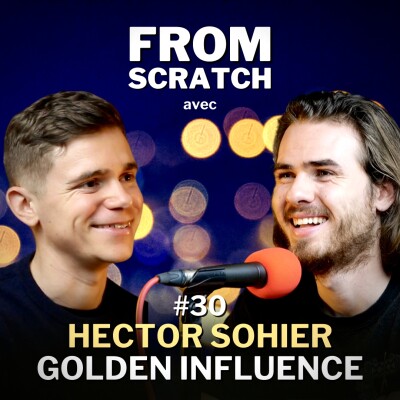 Comment professionnaliser l'industrie de l'influence ? - Hector Sohier (Initial Agency) | FROM SCRATCH #30 cover