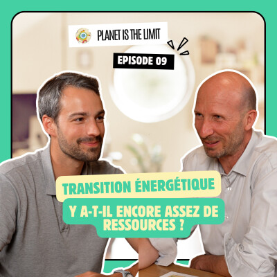 Ep.#9 Transition énergétique : y a-t-il encore assez de ressources ? cover