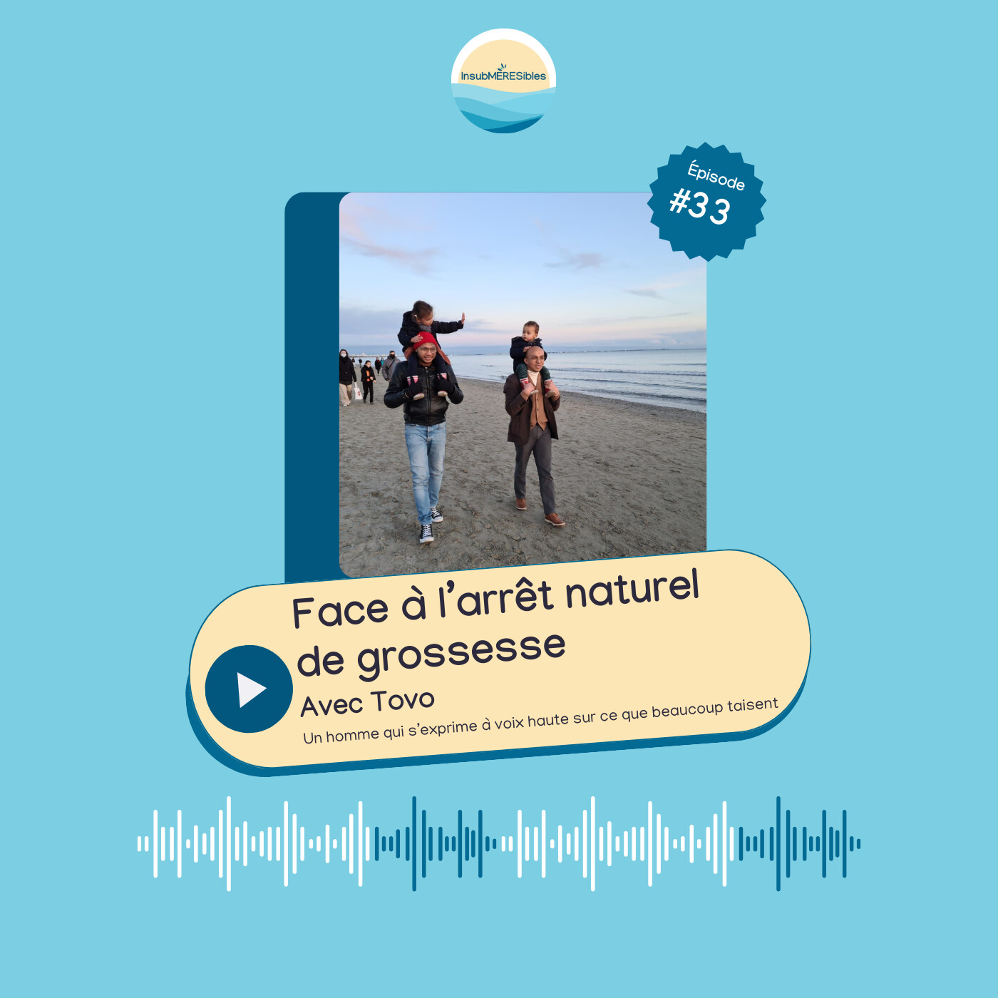 EP 33 - Face à l'arrêt naturel de grossesse, avec Tovo