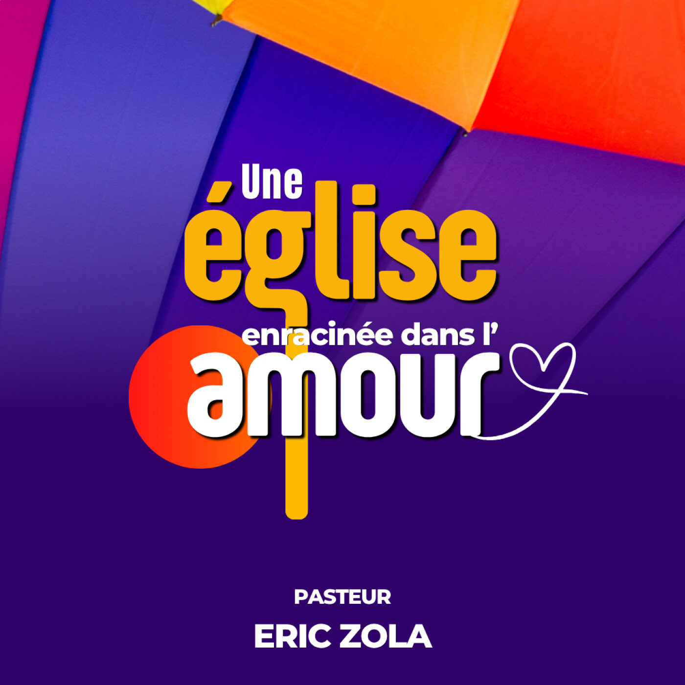 UNE ÉGLISE ENRACINÉE DANS L'AMOUR - Ps Eric ZOLA